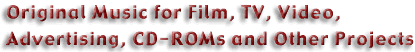 Original music composition for film, TV, advertising, DVDs, and other projects
